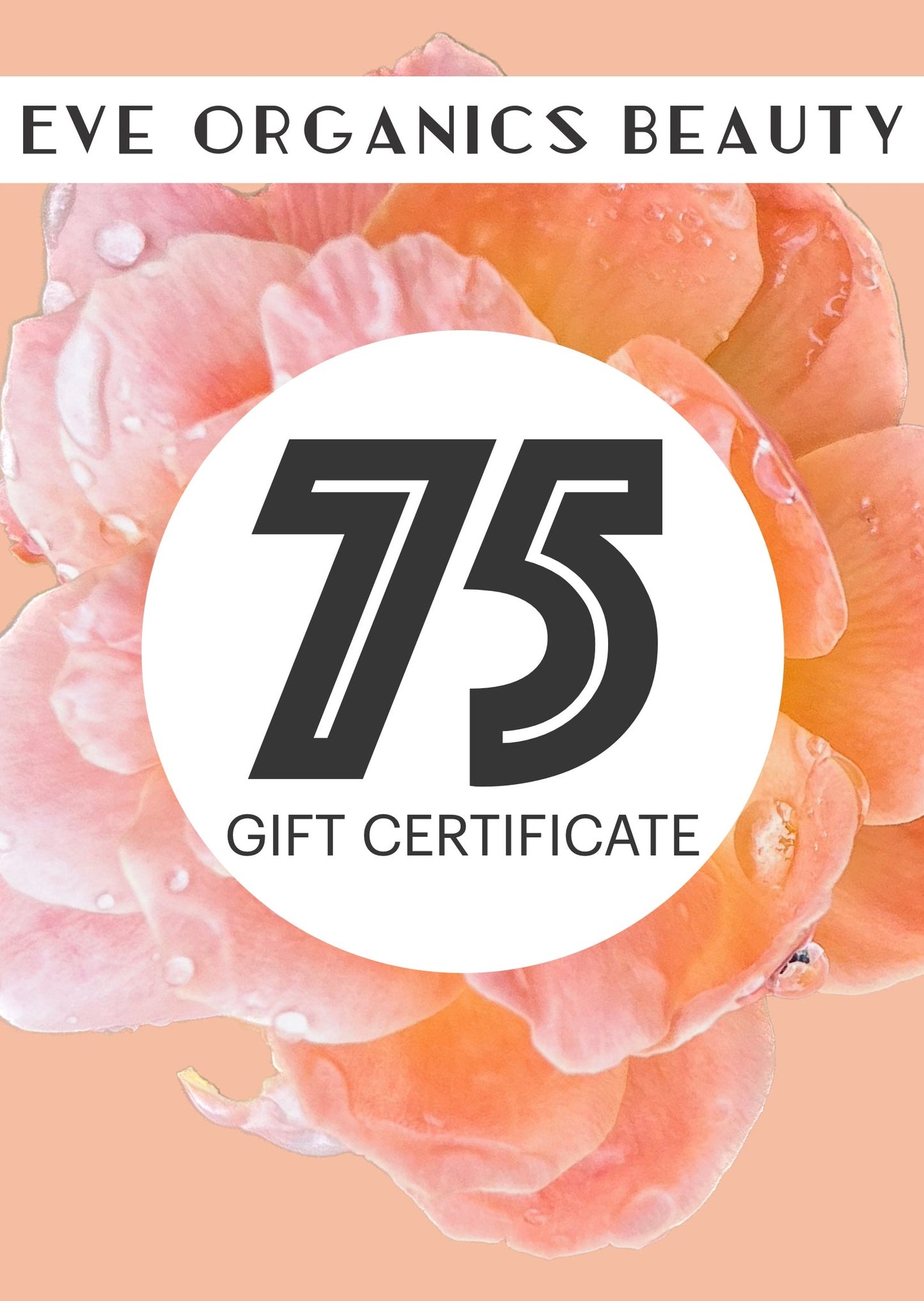 $75 EVE ORGANICS BEAUTY GIFT CERTIFICATE