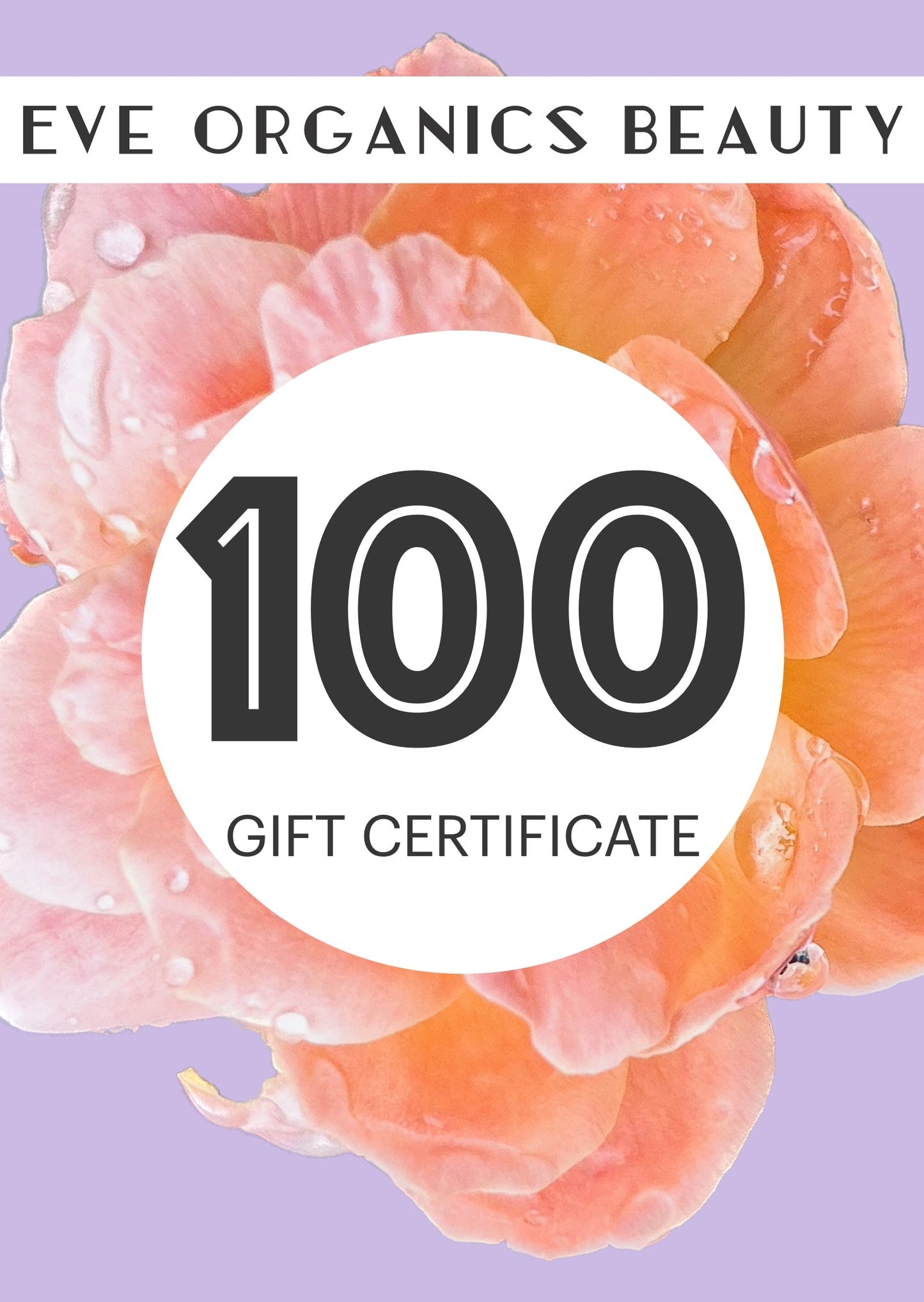 $100 EVE ORGANICS BEAUTY GIFT CERTIFICATE