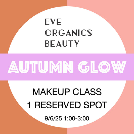 AUTUMN GLOW MAKEUP CLASS 9/6/25 1:00-3:00 - Eve Organics Beauty