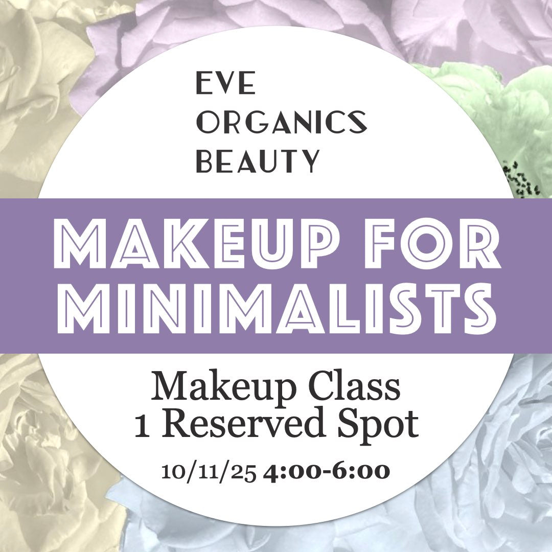 MAKEUP FOR MINIMALISTS CLASS 10/11/25 4:00-6:00