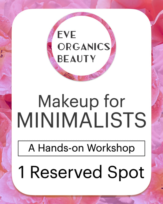 MAKEUP FOR MINIMALISTS 4/5/25 - Eve Organics Beauty