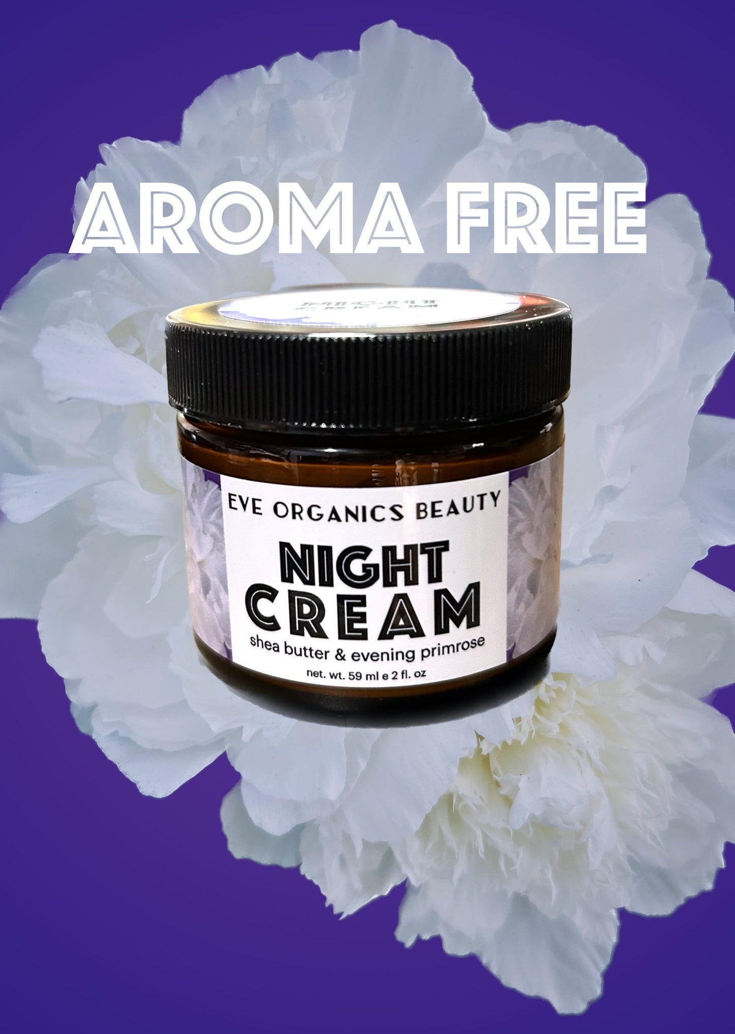 FULL SIZE AROMA FREE NIGHT CREAM WITH SHEA BUTTER & EVENING PRIMROSE