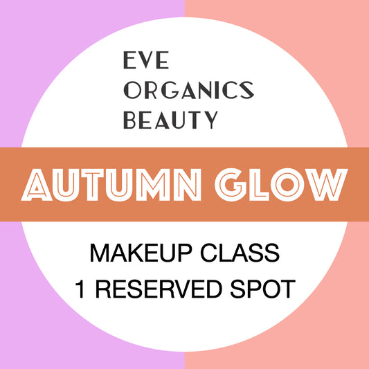 AUTUMN GLOW MAKEUP CLASS 8/23/25 3:00-5:00 - Eve Organics Beauty