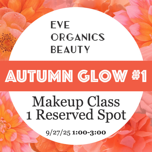 AUTUMN GLOW MAKEUP CLASS 9/27/25 1:00-3:00 - Eve Organics Beauty