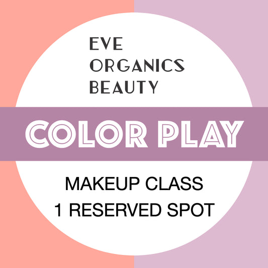 COLOR PLAY MAKEUP CLASS 9/6/25 4:00-6 - Eve Organics Beauty