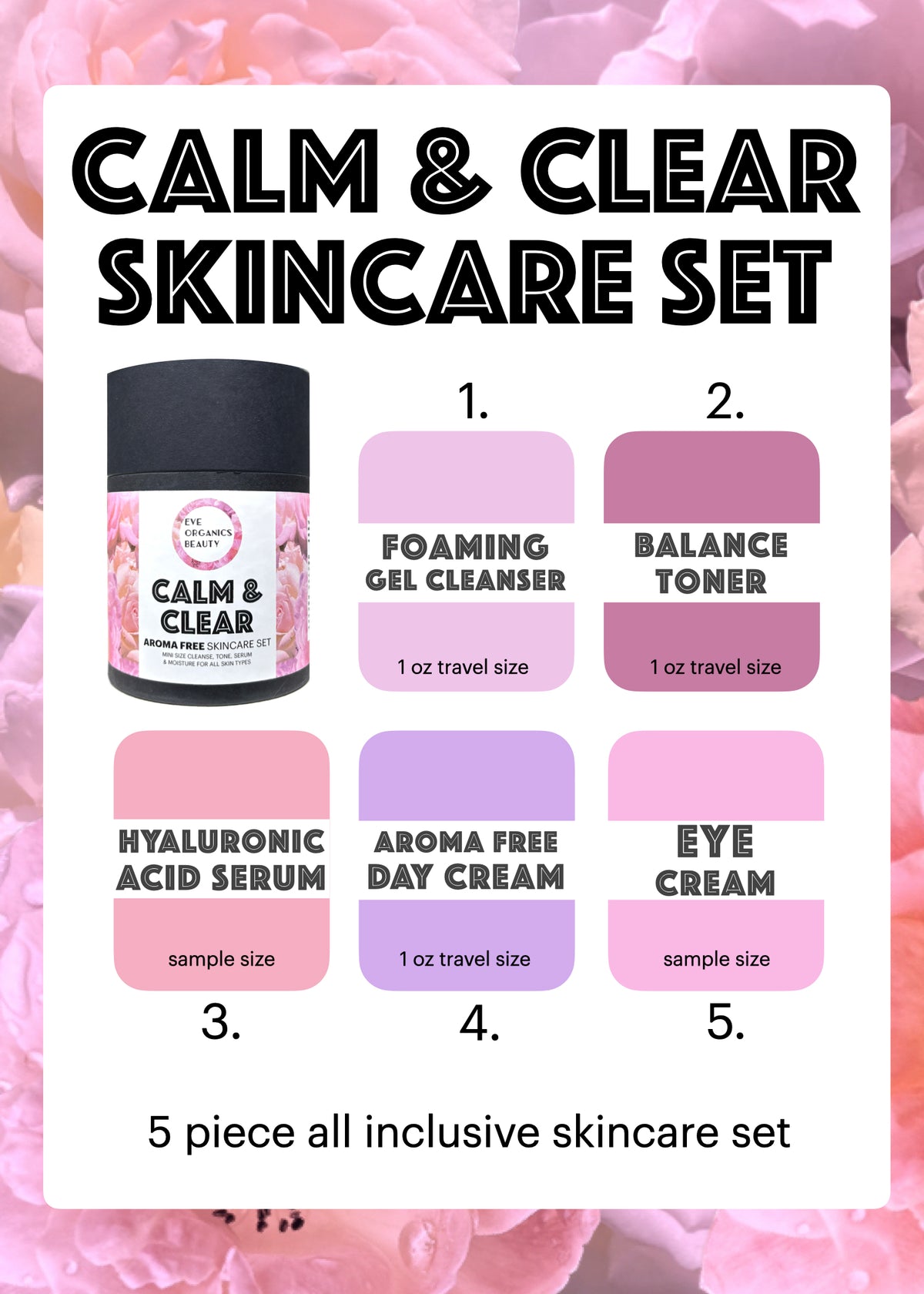 A 5-piece skincare set sampler card titled 'CALM & CLEAR SKINCARE SET' on a pink rose background. The card shows five travel-size product samples numbered 1 through 5: foaming gel cleanser, balance toner, hyaluronic acid serum, aroma free day cream, and eye cream, with color swatches in black, pink, purple, and magenta tones.
